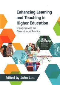 Enhancing Learning and Teaching in Higher Education: Engaging with the Dimensions of Practice