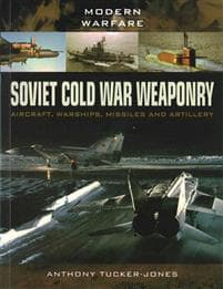 Soviet Cold War Weaponry: Aircraft, Warships and Missiles