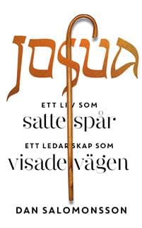 Josua : ett liv som satte spår, ett ledarskap som visade vägen