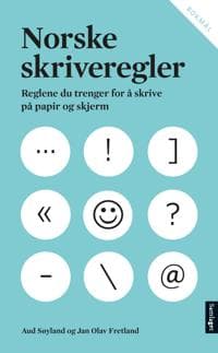 Norske skriveregler. Reglene du trenger for å skrive på papir og skjerm
