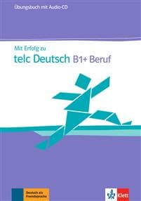 Mit Erfolg zu telc Deutsch B1+ Beruf