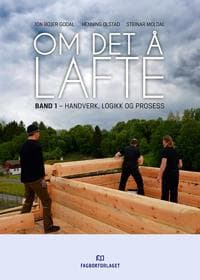 Om det å lafte; band 1 - handverk, logikk og prosess