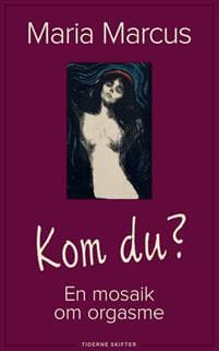 Kom du? - En bog om orgasme