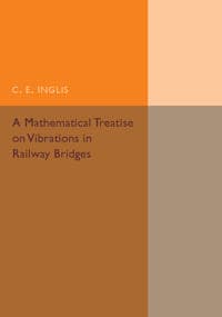 A Mathematical Treatise on Vibrations in Railway Bridges