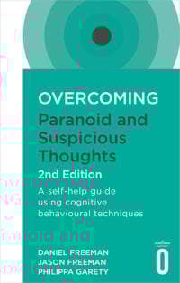 Overcoming Paranoid and Suspicious Thoughts, 2nd Edition