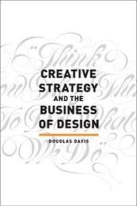 Creative Strategy and the Business of Design