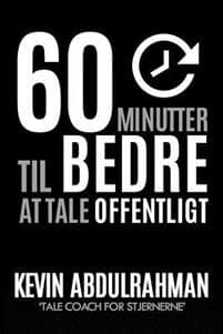 60 Minutter Til Bedre At Tale Offentligt: Bliv bedre. Levér bedre. Føl dig bedre