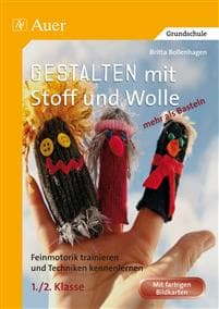 Gestalten mit Stoff und Wolle - mehr als Basteln