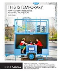 This is Temporary: how transient projects are redefining architecture
