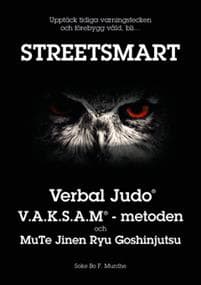 Streetsmart : verbal judo, VAKSAM-metoden och MuTe Jinen Ryu Goshinjutsu