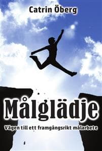 Målglädje - Vägen till ett framgångsrikt målarbete
