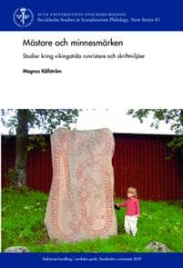 Mästare och minnesmärken : studier kring vikingatida runristare och skriftmiljöer i Norden