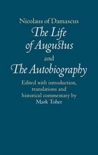 Nicolaus of Damascus: The Life of Augustus and The Autobiography