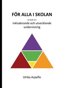 För alla i skolan :  en bok om inkluderande och utvecklande undervisning