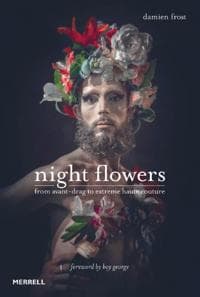 Night Flowers: From Avant-Drag to Extreme Haute Couture