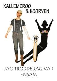 Kallemeroo & Koorven. Jag trodde jag var ensam