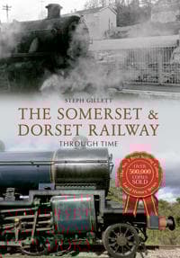 SomersetDorset Railway Through Time