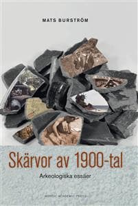 Skärvor av 1900-tal : arkeologiska essäer