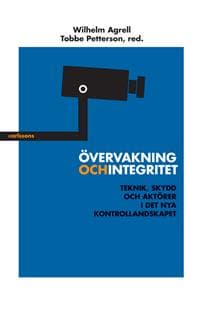 Övervakning och integritet : teknik, skydd och aktörer i det nya kontrollandskapet