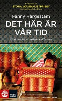 Det här är vår tid : fyra kvinnor efter revolutionen i Tunisien