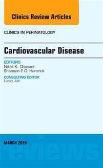 Cardiovascular Disease, An Issue of Clinics in Perinatology