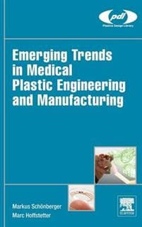 Emerging Trends in Medical Plastic Engineering and Manufacturing