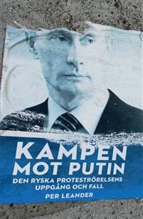 Kampen mot Putin : Den ryska proteströrelsens uppgång och fall