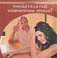 Ymmärtävätkö vanhempani minua?