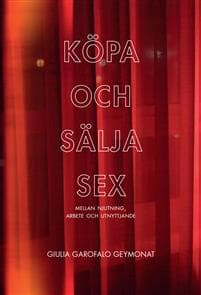 Köpa och sälja sex : mellan njutning, arbete och utnyttjande