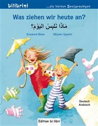 Was ziehen wir heute an? Kinderbuch Deutsch-Arabisch