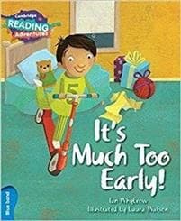 Cambridge Reading Adventures It's Much Too Early! Blue Band