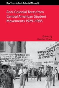 Anti-Colonial Texts from Central American Student Movements 19291983