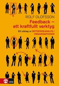 Feedback - ett kraftfullt verktyg : Utdrag ur Beteendeanalys i organisationer