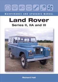 Land Rover Series II, IIA and III Maintenance and Upgrades Manual