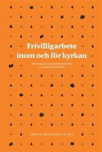 Frivilligarbete inom och för kyrkan : en lösning på de problem som kyrka och samhälle står inför?