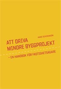 Att driva mindre byggprojekt : en handbok för fastighetsägare