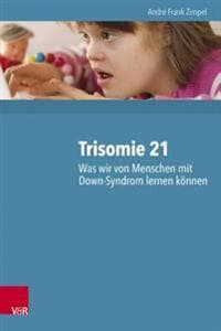 Trisomie 21 - Was Wir Von Menschen Mit Down-Syndrom Lernen Konnen: 2000 Personen Und Ihre Neuropsychologischen Befunde