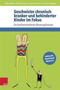 Geschwister Chronisch Kranker Und Behinderter Kinder Im Fokus: Ein Familienorientiertes Beratungskonzept