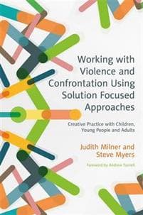 Working with Violence and Confrontation Using Solution Focused Approaches