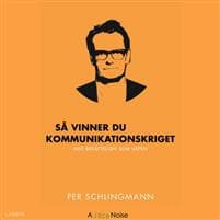 Så vinner du kommunikationskrigetSå vinner du kommunikationskriget : med berättelsen som vapen