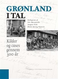 Gronland I Tal: Kilder Og Cases Gennem 300 AR