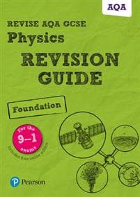 Pearson REVISE AQA GCSE Physics (Foundation) Revision Guide: incl. online revision and quizzes - for 2025 and 2026 exams