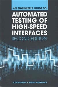 An Engineer's Guide to Automated Testing of High-Speed Interfaces, Second Edition