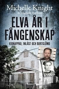 Elva år i fångenskap: kidnappad, inlåst och bortglömd