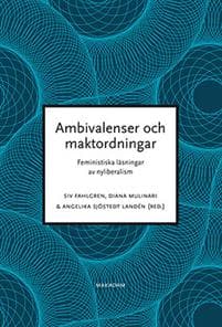 Ambivalenser och maktordningar : feministiska läsningar av nyliberalism