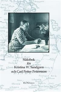 Släktbok för Kristina W Sandgren och Carl P Pettersson