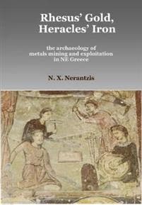 Rhesus' Gold, Heracles' Iron: the archaeology of metals mining and exploitation in NE Greece