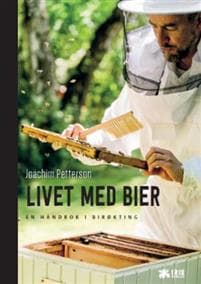 Livet med bier: en håndbok i birøkting