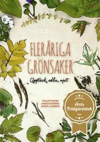 Fleråriga Grönsaker : upptäck, odla, njut