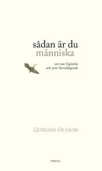 Sådan är du människa : om inre frigörelse och yttre förverkligande
